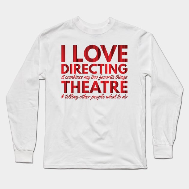 I Love Directing Long Sleeve T-Shirt by JFCharles